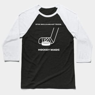 Stick Skills and Hat Tricks: Hockey Magic Hockey Baseball T-Shirt